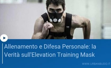 Allenamento e Difesa Personale: la Verità sull'Elevation Training Mask