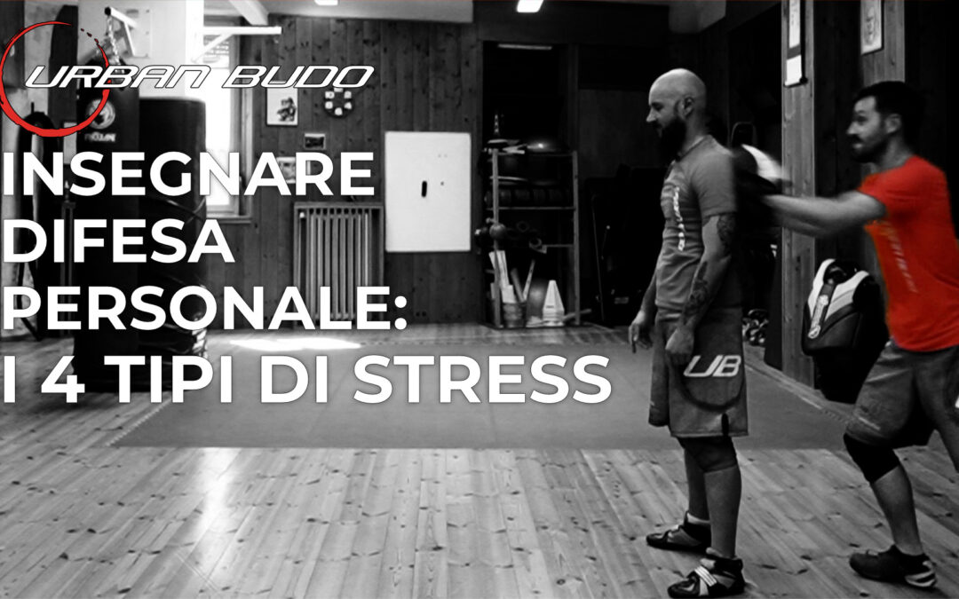 Insegnare difesa personale: i 4 tipi di stress